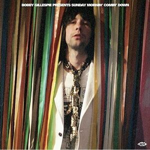 Bobby Gillespie Presents Sunday Mornin Comin Down - Bobby Gillespie Presents